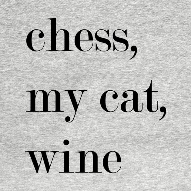 Chess, My Cat, Wine. by Woozy Swag